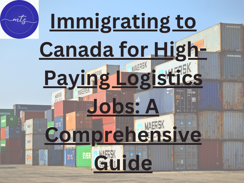 Immigrating to Canada for High-Paying Logistics Jobs