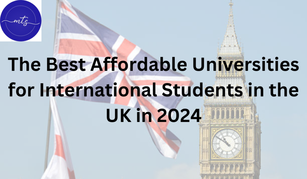 The Best Affordable Universities for International Students in the UK in 2024